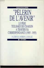 Le pèlerin de l'avenir, teilhart de chardin